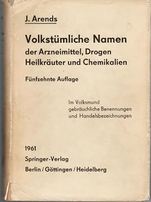 Seller image for Volkstmliche Namen der Arzneimittel, Drogen, Heilkruter und Chemikalien : Eine Sammlung d. im Volksmund gebruchlichen Benennungen u. Handelsbezeichnungen. for sale by Schrmann und Kiewning GbR