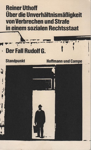 Image du vendeur pour ber die Unverhltnismssigkeit von Verbrechen und Strafe in einem sozialen Rechtsstaat : der Fall Rudolf G.; Rationaltheater-Report. [Standpunkte] Standpunkt mis en vente par Schrmann und Kiewning GbR