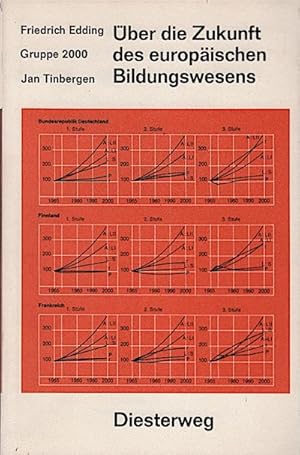 Bild des Verkufers fr ber die Zukunft des europischen Bildungswesens / Friedrich Edding; Gruppe 2000; Jan Tinbergen. Hrsg. von Stefan Jensen. [bers.: Stefan Jensen u. Joachim Lenz] zum Verkauf von Schrmann und Kiewning GbR