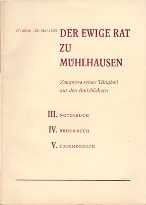 Der Ewige Rat zu Mühlhausen, Teil: 3/5., 3. Notulbuch : 4. Bruchbuch. 5. Urfehdebuch / Eingel. u....