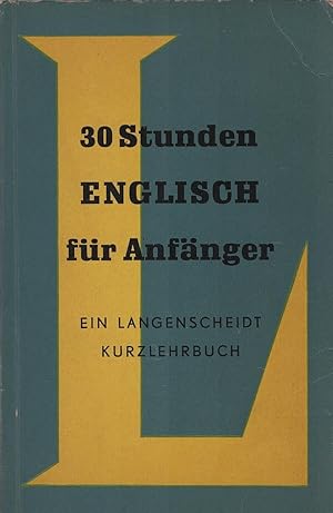 Bild des Verkufers fr 30 Stunden Englisch fr Anfnger. Paul Hartig ; Peter Newhouse / Langenscheidts Kurzlehrbcher zum Verkauf von Schrmann und Kiewning GbR