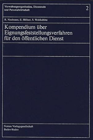 Seller image for Kompendium ber Eignungsfeststellungsverfahren fr den ffentlichen Dienst / R. Neubauer ; E. Hfner ; S. Waldschtz for sale by Schrmann und Kiewning GbR