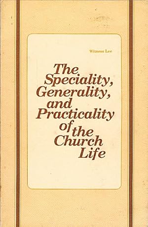 Seller image for The speciality, generality, and practicality of the church life for sale by Schrmann und Kiewning GbR