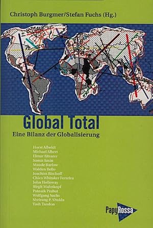 Seller image for Global total : eine Bilanz der Globalisierung / Christoph Burgmer ; Stefan Fuchs (Hg.). Beitr. von: Horst Afheldt . Eine Bilanz der Globalisierung for sale by Schrmann und Kiewning GbR
