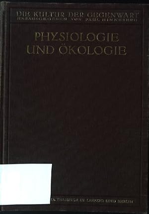 Seller image for Physiologie und kologie: I. Botanischer Teil. Die Kultur der Gegenwart: Ihre Entwicklung und ihre Ziele, 3. Teil: Mathematik, Naturwissenschaften, Medizin, 4. Abteilung organische Naturwissenschaften, 3. Band. for sale by books4less (Versandantiquariat Petra Gros GmbH & Co. KG)