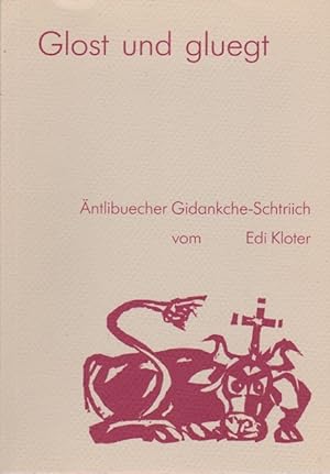 Seller image for Glost und gluegt : ntlibuecher Gidankche-Schtriich. vom Edi Kloter for sale by Schrmann und Kiewning GbR