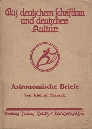Astronomische Briefe. Meerkatz / Aus deutschem Schrifttum und deutscher Kultur ; Bd. 25/26