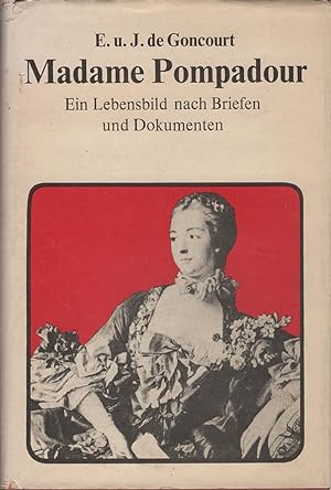 Seller image for Madame Pompadour : ein Lebensbild nach Briefen und Dokumenten. E. und J. de Goncourt. [Ins Dt. bertr. von M. Janssen und B. Rhein] for sale by Schrmann und Kiewning GbR