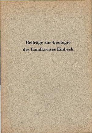 Beiträge zur Geologie des Landkreises Einbeck / von Wilhelm Dienemann; Bernhard Grosse u. Wilhelm...