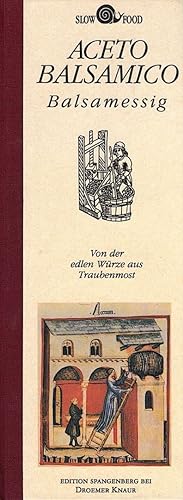 Bild des Verkufers fr Aceto balsamico : von der edlen Wrze aus Traubenmost = Balsamessig zum Verkauf von Schrmann und Kiewning GbR