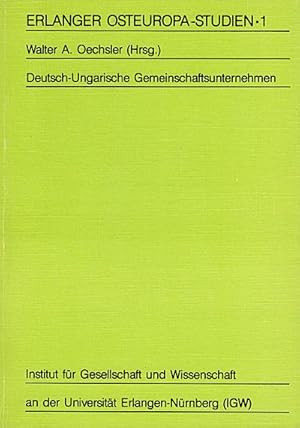 Bild des Verkufers fr Deutsch-ungarische Gemeinschaftsunternehmen / [Inst. fr Ges. u. Wiss. an d. Univ. Erlangen-Nrnberg (IGW)]. Walter A. Oechsler (Hrsg.) zum Verkauf von Schrmann und Kiewning GbR