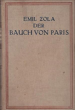 Seller image for Der Bauch von Paris : Roman / Emil Zola. [bertr. von Arthur Ernst Rutra] for sale by Schrmann und Kiewning GbR