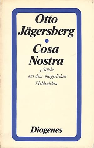 Bild des Verkufers fr Cosa nostra : 3 Stcke aus d. brgerl. Heldenleben / Otto Jgersberg zum Verkauf von Schrmann und Kiewning GbR