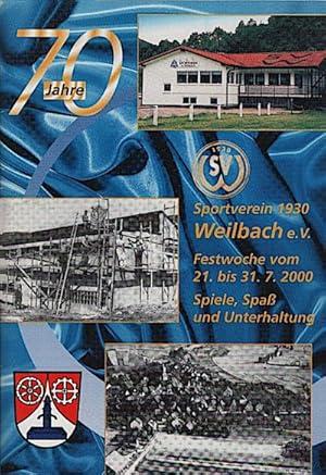 Bild des Verkufers fr 70 Jahre Sportverein 1930 Weilbach e.V. : Festwoche vom 21. bis 31.7.2000 Spiele, Spa und Unterhaltung zum Verkauf von Schrmann und Kiewning GbR