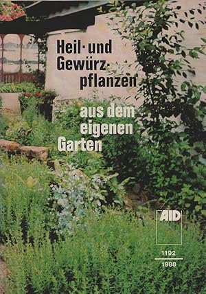 Bild des Verkufers fr Heil- und Gewrzpflanzen aus dem eigenen Garten. 1988. [Text:. Hrsg. vom Auswertungs- und Informationsdienst fr Ernhrung, Landwirtschaft und Forsten] / Aid Infodienst Ernhrung, Landwirtschaft Verbraucherschutz: AID ; 1192 zum Verkauf von Schrmann und Kiewning GbR