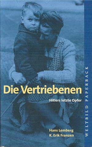 Seller image for Die Vertriebenen : Hitlers letzte Opfer. Mit einer Einf. von Hans Lemberg / Weltbild-Paperback for sale by Schrmann und Kiewning GbR