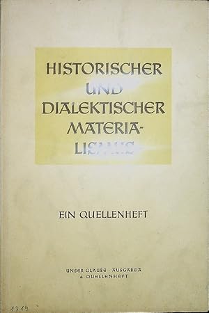 Bild des Verkufers fr Historischer und dialektischer Materialismus : Ein Quellenheft. Unser Glaube ; Ausg. A, Quellenh. 4 zum Verkauf von Schrmann und Kiewning GbR