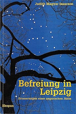 Seller image for Befreiung in Leipzig : Erinnerungen einer ungarischen Jdin. [Aus dem Amerikan. bers. von Werner Horch] for sale by Schrmann und Kiewning GbR