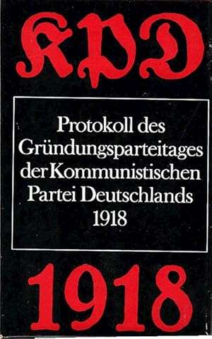 Bild des Verkufers fr Protokoll des Grndungsparteitages der Kommunistischen Partei Deutschlands : (30. Dez. 1918 - 1. Jan. 1919) / Inst. f. Marxismus-Leninismus beim ZK d. SED. [Red.: Gnter Hortzschansky u. a.] zum Verkauf von Schrmann und Kiewning GbR