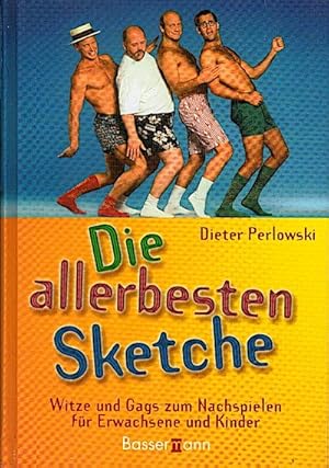 Bild des Verkufers fr Die allerbesten Sketche : Witze und Gags zum Nachspielen fr Erwachsene und Kinder / Dieter Perlowski Witze und Gags zum Nachspielen fr Erwachsene und Kinder zum Verkauf von Schrmann und Kiewning GbR