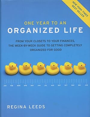 Seller image for One Year To An Organized Life: From Your Closets To Your Finances, The Week-By-Week Guide To Getting Completely Organized For Good for sale by Kenneth A. Himber