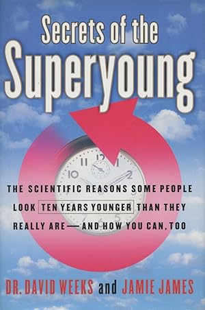 Seller image for Secrets of the Superyoung : The Scientific Reasons Some People Look Ten Years Younger Than They Really Are--And How You Can, Too for sale by Kenneth A. Himber