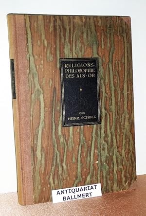 Die Religionsphilosophie des Als-Ob. Eine Nachprüfung Kants und des idealistischen Positivismus.