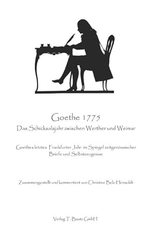 Bild des Verkufers fr Goethe 1775. Das Schicksalsjahr zwischen Werther und Weimar : Goethes letztes Frankfurter Jahr im Spiegel zeitgenssischer Briefe und Selbstzeugnisse zum Verkauf von AHA-BUCH