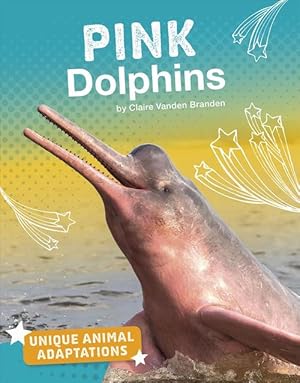 Seller image for Pink Dolphins (Unique Animal Adaptations) (Paperback) for sale by Grand Eagle Retail