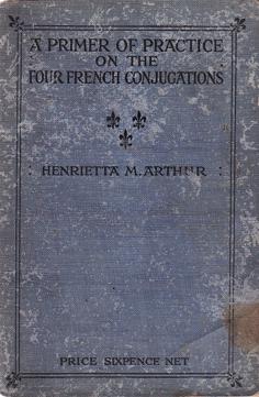 A Primer of Practice on the Four French Conjugations