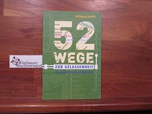 Image du vendeur pour 52 Wege zur Gelassenheit : ausgeglichen durch das Jahr. Wolfgang Steffel mis en vente par Antiquariat im Kaiserviertel | Wimbauer Buchversand