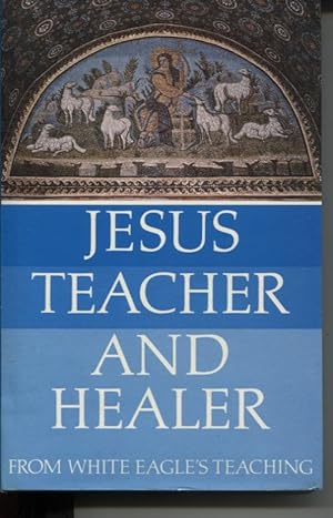 JESUS TEACHER AND HEALER FROM WHITE EAGLE'S TEACHING