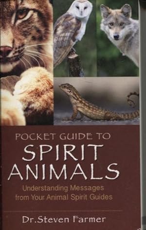 POCKET GUIDE TO SPIRIT ANIMALS : UNDERSTANDING MESSAGES FROM YOUR ANIMAL SPIRIT GUIDES