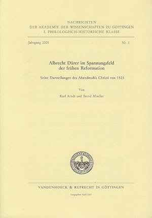 Bild des Verkufers fr Albrecht Drer im Spannungsfeld der frhen Reformation : seine Darstellungen des Abendmahls Christi von 1523 / Karl Arndt und Bernd Moeller; Nachrichten der Akademie der Wissenschaften zu Gttingen, Philologisch-Historische Klasse / Akademie der Wissenschaften zu Gttingen / Philologisch-Historische Klasse. - Gttingen : Vandenhoeck & Ruprecht, 1941-2006 ; ZDB-ID: 505053-4 ; 2005,2 zum Verkauf von Licus Media