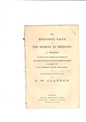 Imagen del vendedor de The religious value of the Doctrine of continuity: A sermon suggested by the address of the President of the British Association for the Advancement of Science, and preached in the High Pavement Chapel, Nottingham, on Sunday Morning, August 26, 1866. a la venta por Gwyn Tudur Davies