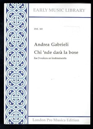 Seller image for Andrea Gabrieli Chi 'nde Dara la Bose for 3 voices or instruments (Early Music Library EML 365) for sale by Sonnets And Symphonies