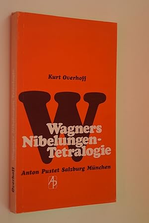Wagners Nibelungen-Tetralogie: eine zeitgemässe Betrachtung. Kurt Overhoff