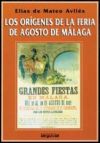 Imagen del vendedor de Los orgenes de la Feria de Agosto de Mlaga a la venta por AG Library