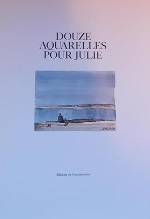 Seller image for Douze aquarelles pour Julie. for sale by Le Cabinet d'Amateur