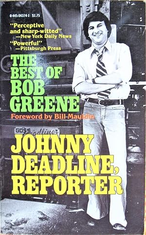 Johnny Deadline, Reporter. the Best of Bob Greene