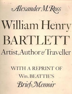 William Henry Bartlett;: Artist, author and Traveller. With Set of 4 Engravings