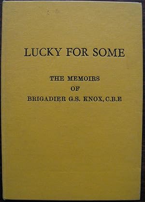 Lucky for Some. The Memoirs of Brigadier Knox, C.B.E