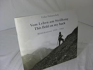 VOM LEBEN AM STEILHANG / THIS FIELD ON MY BACK: Bilddokumente 1939-1960