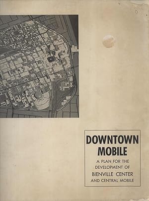 Seller image for Downtown Mobile: A Plan for the Development of Bienville Center and Central Mobile for sale by Masalai Press