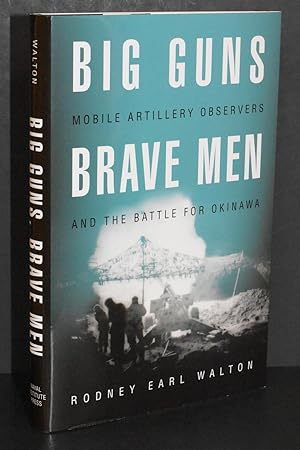 Big Guns, Brave Men; Mobile Artillery Observers and the Battle for Okinawa