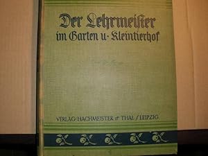 DER LEHRMEISTER IM GARTEN UND KLEINTIERHOF - Illustrierte Wochenzeitschrift für Obst- und Gartenb...