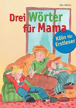 Seller image for Drei Wrter fr Mama : Kln fr Erstleser. Eva Steins. Mit farb. Bildern von Heribert Stragholz for sale by NEPO UG