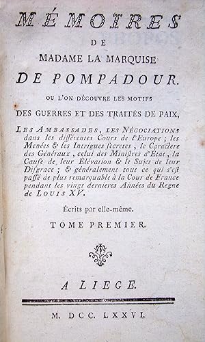 Mémoires de Mme la marquise de Pompadour, où l'on découvre les motifs des guerres et des traités ...