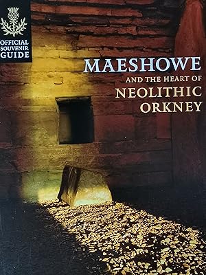 Seller image for Maeshowe and the heart of Neolithic Orkney - Official Souvenir Guide for sale by Literaticus