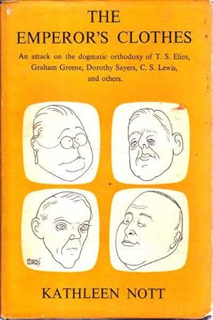 Immagine del venditore per The Emperor's Clothes: An Attack on the Dogmatic orthodoxy of T.S. Eliot, Graham Greene, Dorothy Sayers, C.S. Lewis, and Others. venduto da Goulds Book Arcade, Sydney
